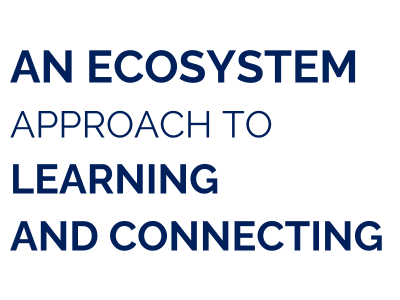 An Ecosystem Approach to Learning and Connecting