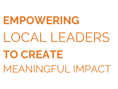 Empowering Local Leaders to Create Meaningful Change